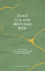 Bekijk deze Boekenkaft van boek Basta! Er is écht alleen maar liefde van Jolanda Tijmstra