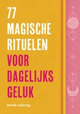 Bekijk deze Boekenkaft van boek 77 magische rituelen voor dagelijks geluk van Dartie Lefering