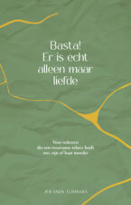 Bekijk deze Boekenkaft van boek Basta! Er is écht alleen maar liefde van Jolanda Tijmstra