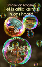 Bekijk deze Boekenkaft van boek Het is altijd kermis in ons hoofd van Simone van Tongeren