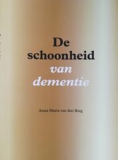 Bekijk deze Boekenkaft van boek De schoonheid van dementie van Anna Maria van den Berg