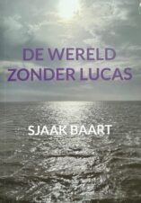 Bekijk deze Boekenkaft van boek De wereld zonder Lucas van Sjaak Baart