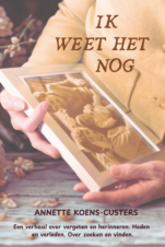 Bekijk deze Boekenkaft van boek Ik weet het nog van Annette Koens-Custers