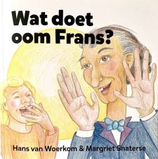 Bekijk deze Boekenkaft van boek Wat doet oom Frans? van Hans van Woerkom en Margriet Snaterse