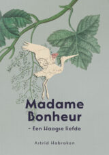 Bekijk deze Boekenkaft van boek Madame Bonheur van Astrid Habraken