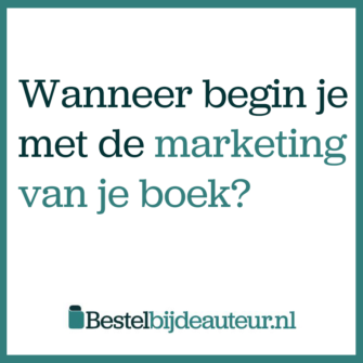 Bekijk deze afbeelding van Wanneer begin je met de marketing van je boek? op Bestelbijdeauteur.nl